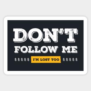 Don't follow me, I'm lost too (White & Yellow Design) Magnet